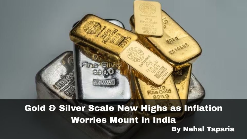Gold & Silver Scale New Highs as Inflation Worries Mount in India